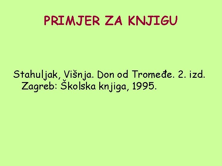 PRIMJER ZA KNJIGU Stahuljak, Višnja. Don od Tromeđe. 2. izd. Zagreb: Školska knjiga, 1995.