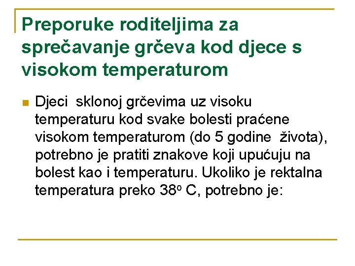 Preporuke roditeljima za sprečavanje grčeva kod djece s visokom temperaturom n Djeci sklonoj grčevima