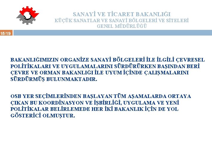 SANAYİ VE TİCARET BAKANLIĞI KÜÇÜK SANATLAR VE SANAYİ BÖLGELERİ VE SİTELERİ GENEL MÜDÜRLÜĞÜ 15/19