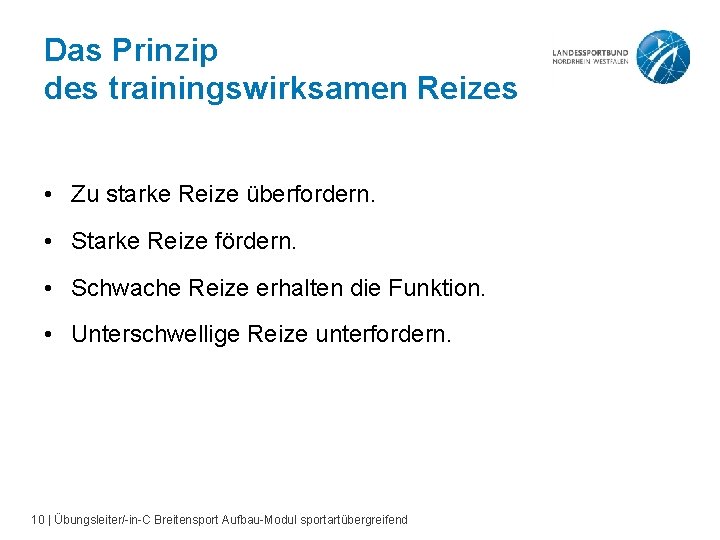 Das Prinzip des trainingswirksamen Reizes • Zu starke Reize überfordern. • Starke Reize fördern.