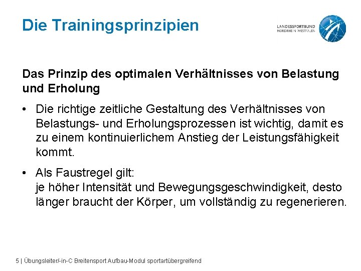 Die Trainingsprinzipien Das Prinzip des optimalen Verhältnisses von Belastung und Erholung • Die richtige