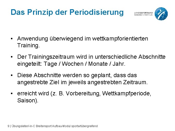 Das Prinzip der Periodisierung • Anwendung überwiegend im wettkampforientierten Training. • Der Trainingszeitraum wird