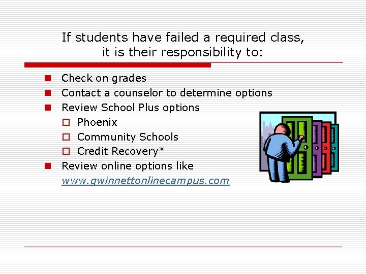 If students have failed a required class, it is their responsibility to: n Check