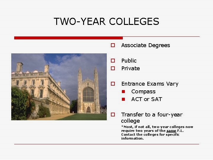 TWO-YEAR COLLEGES o Associate Degrees o o Public Private o Entrance Exams Vary n