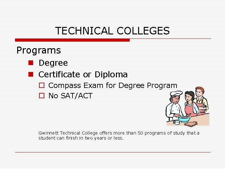 TECHNICAL COLLEGES Programs n Degree n Certificate or Diploma o Compass Exam for Degree