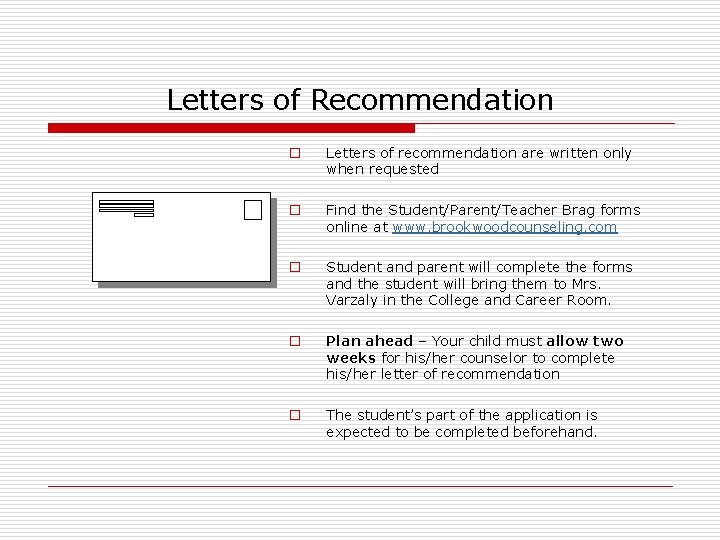 Letters of Recommendation o Letters of recommendation are written only when requested o Find