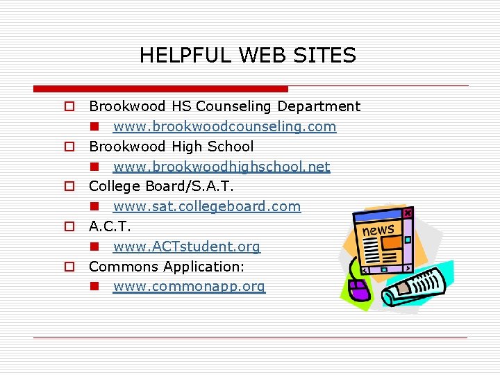 HELPFUL WEB SITES o Brookwood HS Counseling Department n www. brookwoodcounseling. com o Brookwood