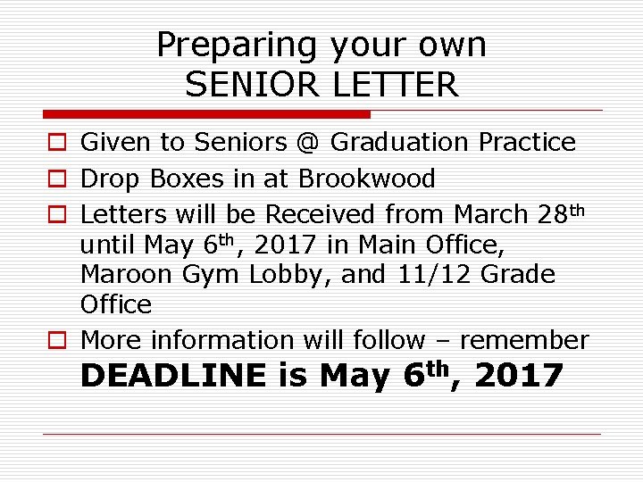 Preparing your own SENIOR LETTER o Given to Seniors @ Graduation Practice o Drop