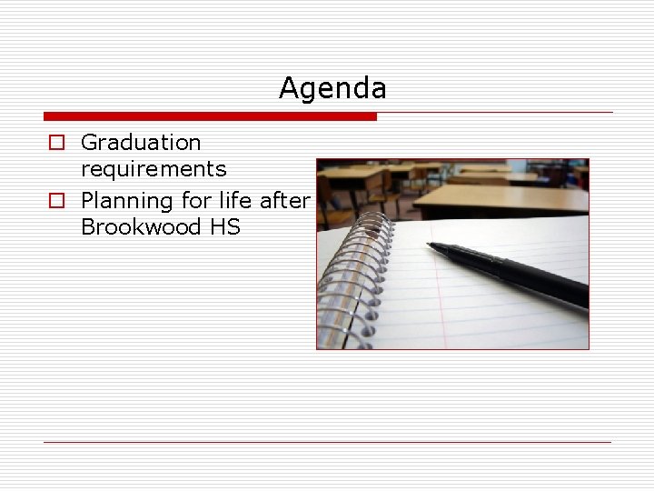 Agenda o Graduation requirements o Planning for life after Brookwood HS 