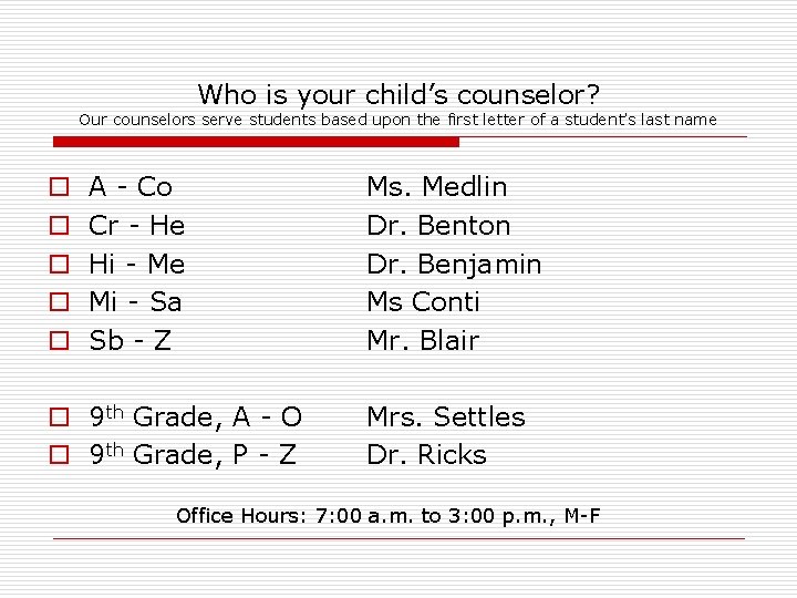 Who is your child’s counselor? Our counselors serve students based upon the first letter