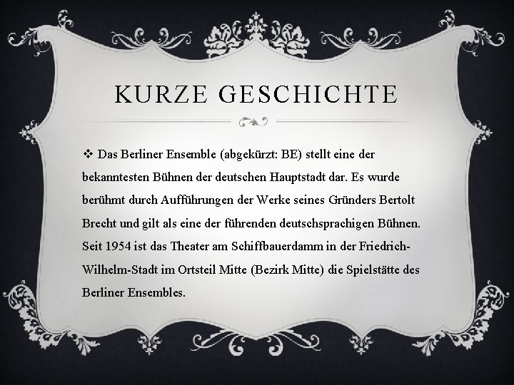 KURZE GESCHICHTE v Das Berliner Ensemble (abgekürzt: BE) stellt eine der bekanntesten Bühnen der