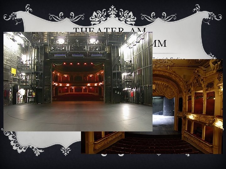 THEATER AM SCHIFFBAUERDAMM Das Theater am Schiffbauerdamm wurde 1892 vom Architekten Heinrich Seeling gebaut.