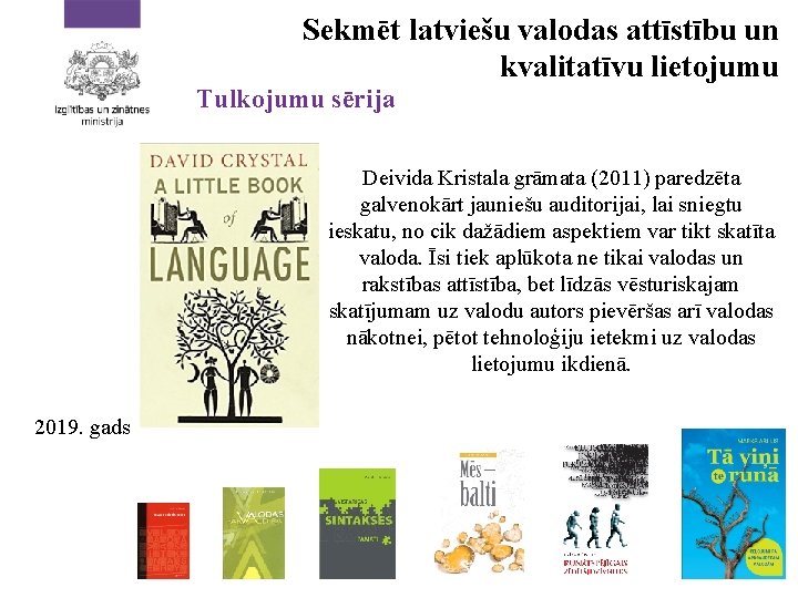 Sekmēt latviešu valodas attīstību un kvalitatīvu lietojumu Tulkojumu sērija Deivida Kristala grāmata (2011) paredzēta