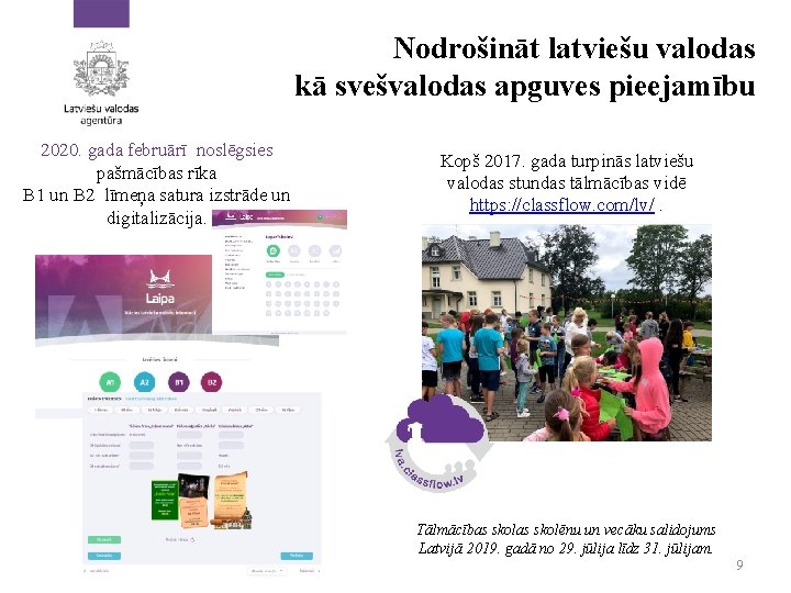  Nodrošināt latviešu valodas kā svešvalodas apguves pieejamību 2020. gada februārī noslēgsies pašmācības rīka