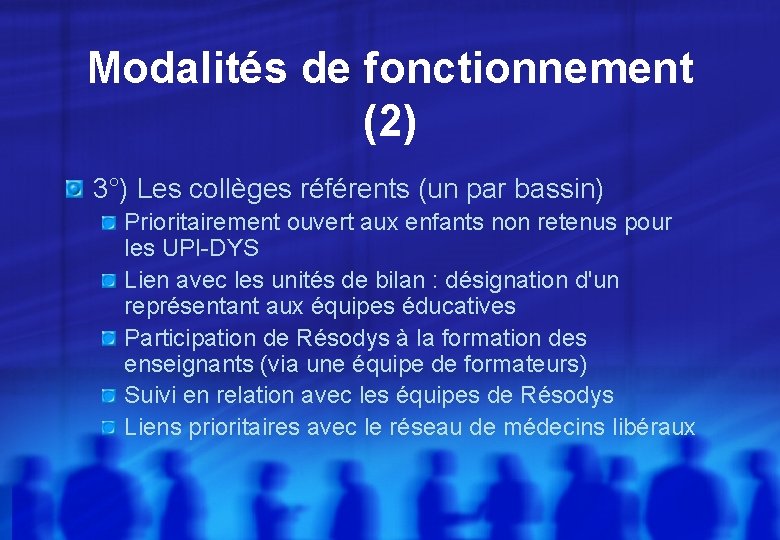 Modalités de fonctionnement (2) 3°) Les collèges référents (un par bassin) Prioritairement ouvert aux