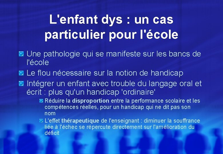 L'enfant dys : un cas particulier pour l'école Une pathologie qui se manifeste sur