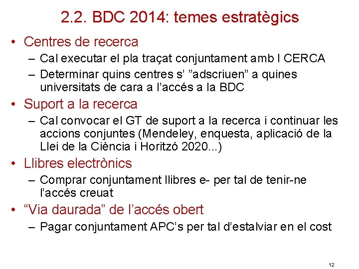 2. 2. BDC 2014: temes estratègics • Centres de recerca – Cal executar el
