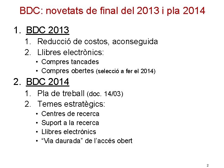 BDC: novetats de final del 2013 i pla 2014 1. BDC 2013 1. Reducció