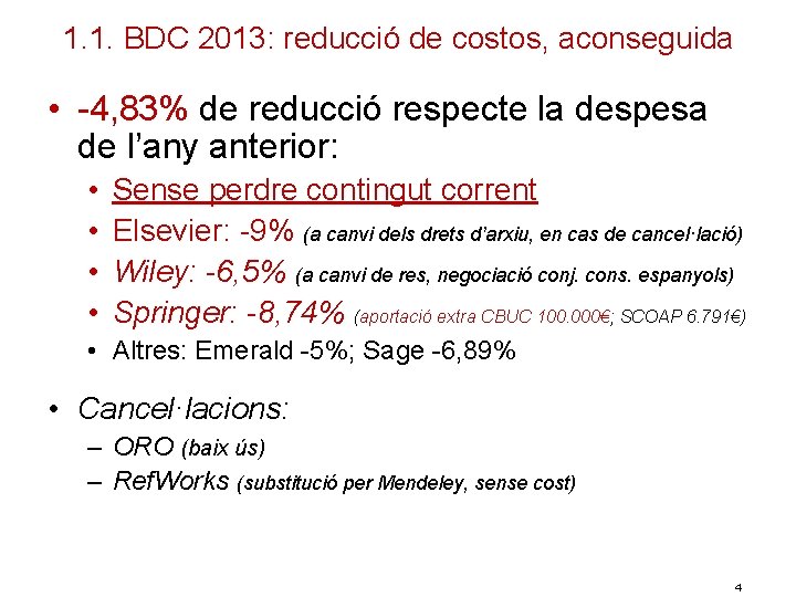 1. 1. BDC 2013: reducció de costos, aconseguida • -4, 83% de reducció respecte