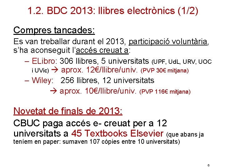 1. 2. BDC 2013: llibres electrònics (1/2) Compres tancades: Es van treballar durant el