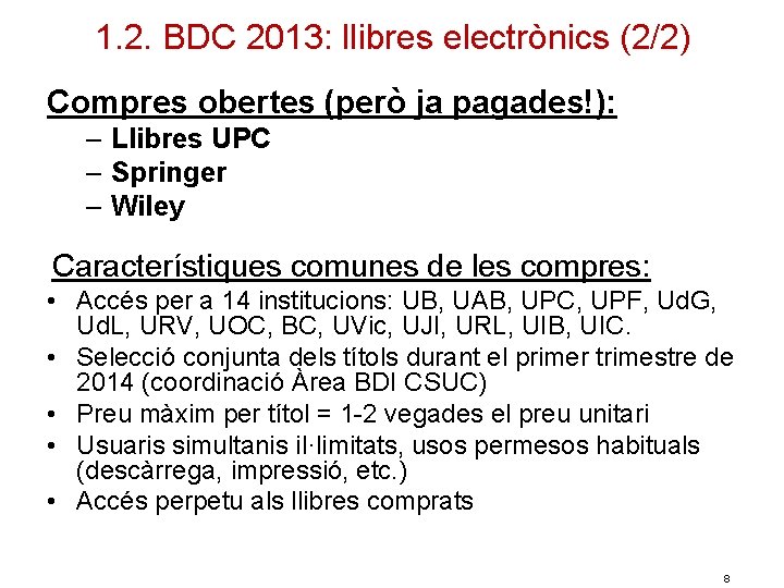 1. 2. BDC 2013: llibres electrònics (2/2) Compres obertes (però ja pagades!): – Llibres