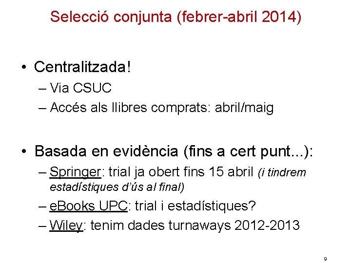 Selecció conjunta (febrer-abril 2014) • Centralitzada! – Via CSUC – Accés als llibres comprats: