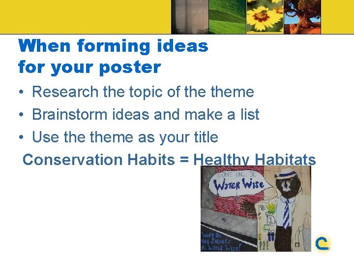 When forming ideas for your poster • Research the topic of theme • Brainstorm