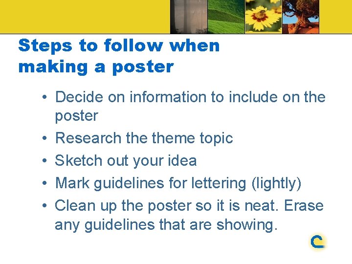 Steps to follow when making a poster • Decide on information to include on