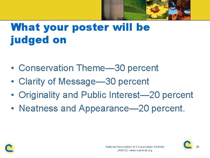 What your poster will be judged on • • Conservation Theme— 30 percent Clarity