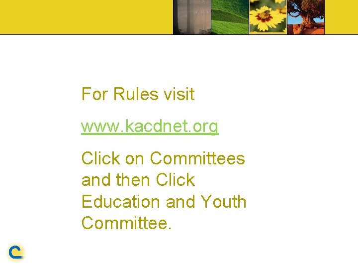 For Rules visit www. kacdnet. org Click on Committees and then Click Education and