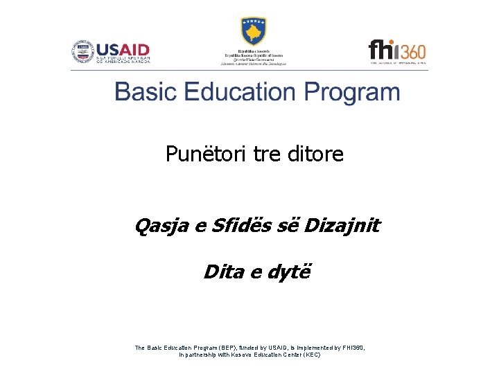 Punëtori tre ditore Qasja e Sfidës së Dizajnit Dita e dytë The Basic Education