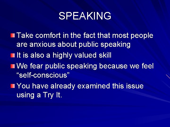 SPEAKING Take comfort in the fact that most people are anxious about public speaking