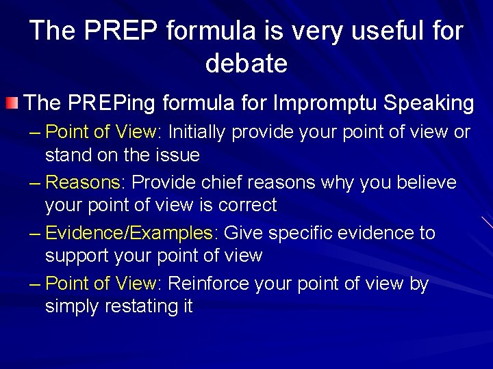 The PREP formula is very useful for debate The PREPing formula for Impromptu Speaking
