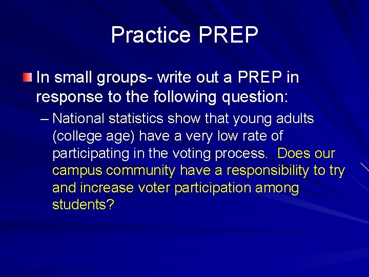 Practice PREP In small groups- write out a PREP in response to the following