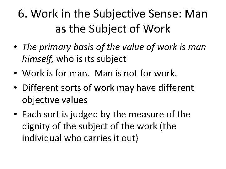 6. Work in the Subjective Sense: Man as the Subject of Work • The