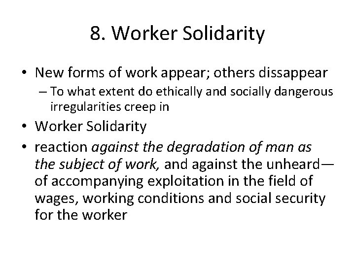 8. Worker Solidarity • New forms of work appear; others dissappear – To what