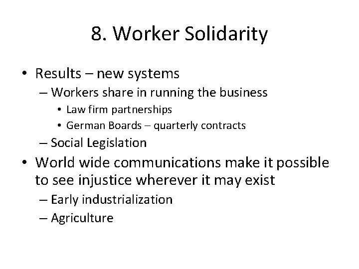 8. Worker Solidarity • Results – new systems – Workers share in running the