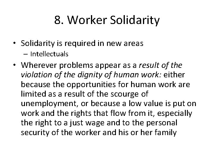 8. Worker Solidarity • Solidarity is required in new areas – Intellectuals • Wherever
