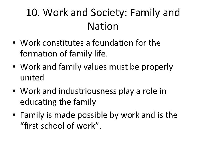 10. Work and Society: Family and Nation • Work constitutes a foundation for the
