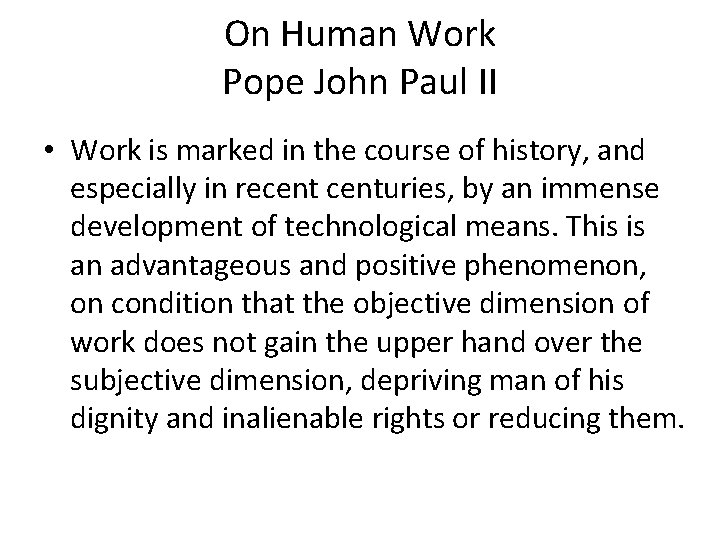 On Human Work Pope John Paul II • Work is marked in the course