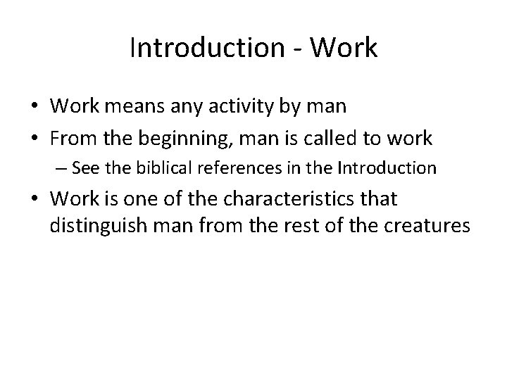 Introduction - Work • Work means any activity by man • From the beginning,