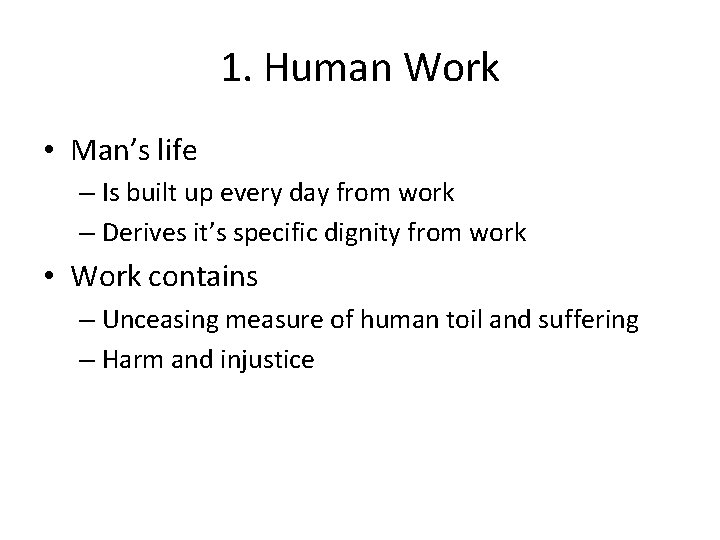 1. Human Work • Man’s life – Is built up every day from work