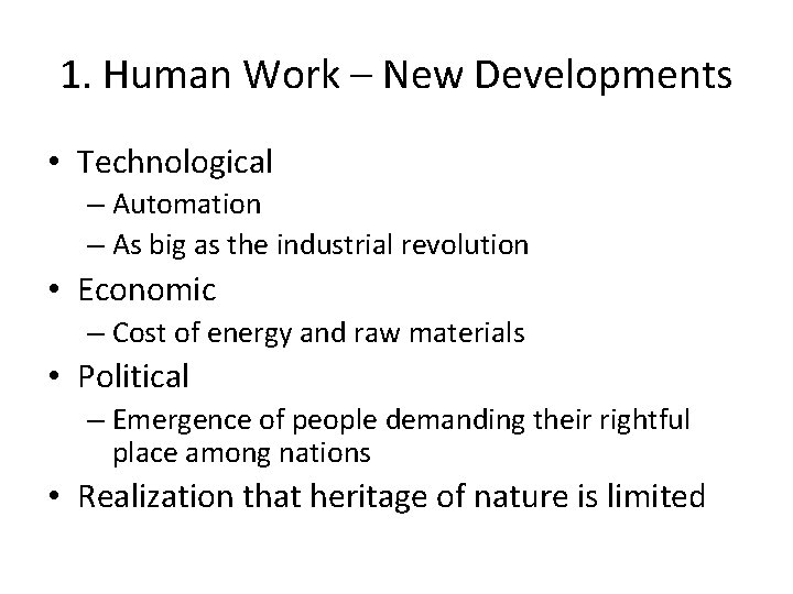 1. Human Work – New Developments • Technological – Automation – As big as