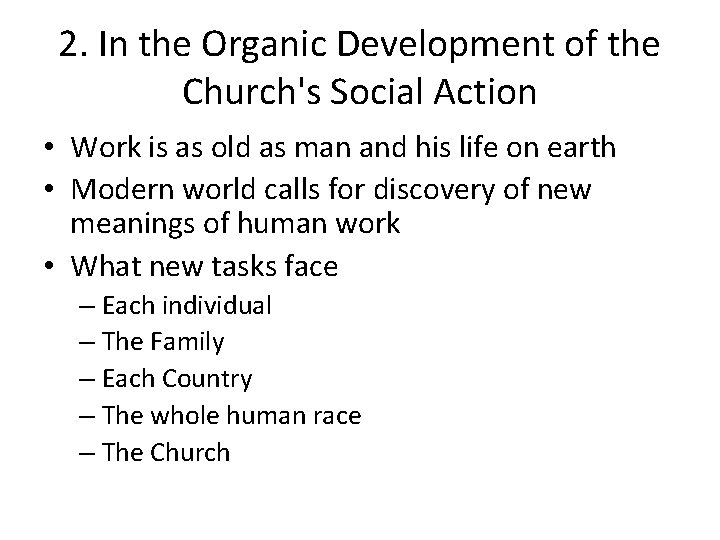 2. In the Organic Development of the Church's Social Action • Work is as