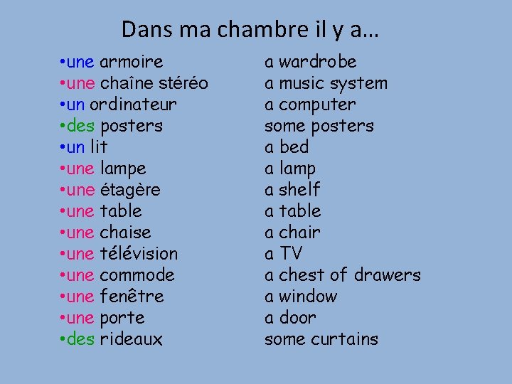 Dans ma chambre il y a… • une armoire • une chaîne stéréo •