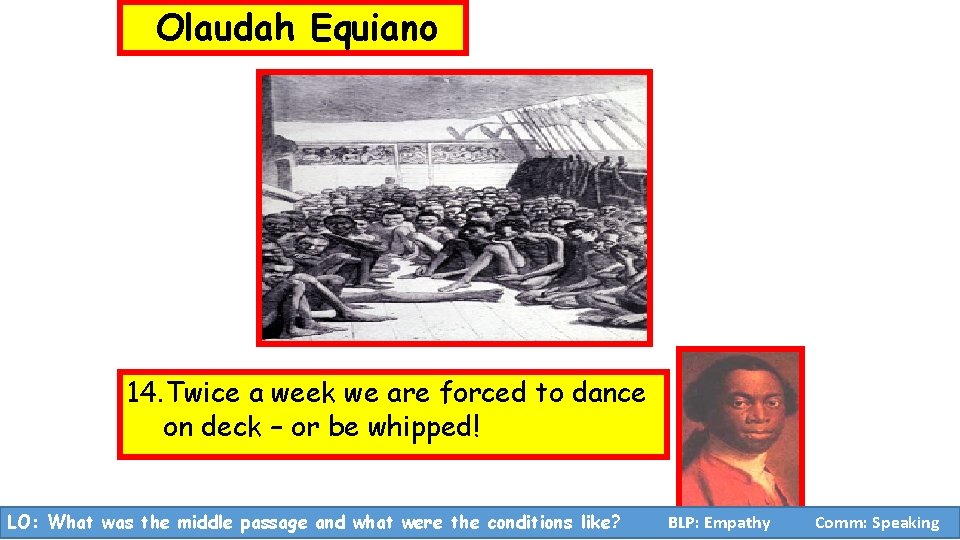 Olaudah Equiano 14. Twice a week we are forced to dance on deck –