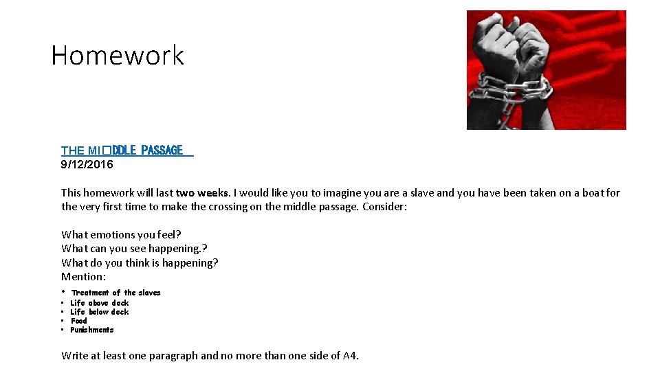 Homework THE MI�DDLE PASSAGE 9/12/2016 This homework will last two weeks. I would like