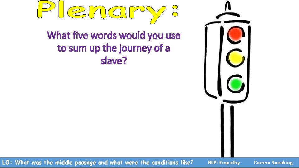 What five words would you use to sum up the journey of a slave?