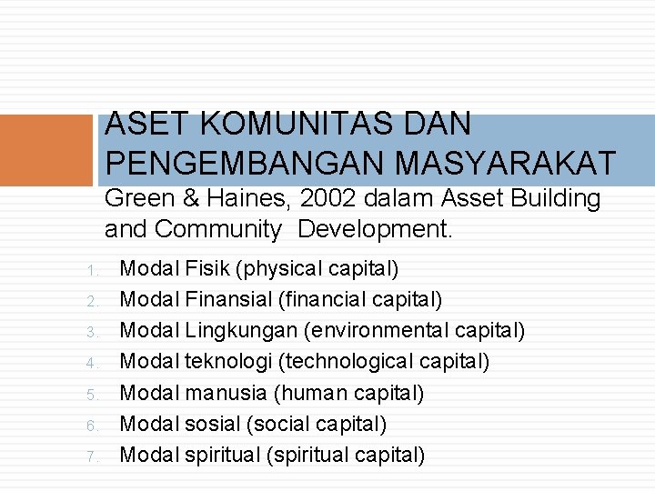 ASET KOMUNITAS DAN PENGEMBANGAN MASYARAKAT Green & Haines, 2002 dalam Asset Building and Community