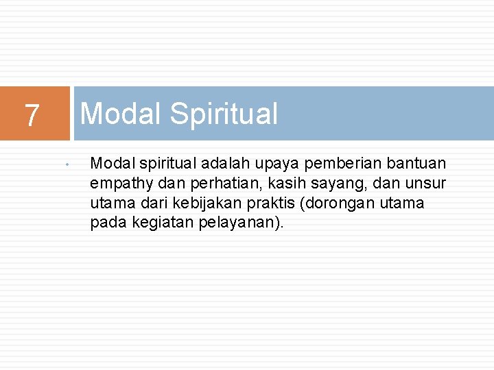 Modal Spiritual 7 • Modal spiritual adalah upaya pemberian bantuan empathy dan perhatian, kasih